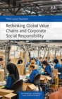 Image for Rethinking Global Value Chains and Corporate Social Responsibility