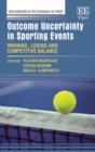 Image for Outcome uncertainty in sporting events  : winning, losing and competitive balance