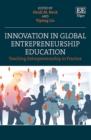 Image for Innovation in global entrepreneurship education: teaching entrepreneurship in practice