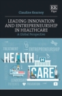 Image for Leading innovation and entrepreneurship in healthcare  : a global perspective