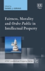 Image for Fairness, Morality and Ordre Public in Intellectual Property