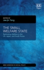 Image for The small welfare state: rethinking welfare in the US, Japan and South Korea