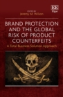 Image for Brand protection and the global risk of product counterfeits  : a total business solution approach