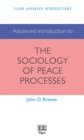 Image for Advanced introduction to the sociology of peace processes