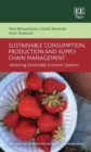 Image for Sustainable consumption, production and supply chain management  : advancing sustainable economic systems