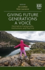 Image for Giving future generations a voice  : normative frameworks, institutions and practice