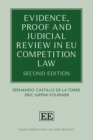 Image for Evidence, Proof and Judicial Review in EU Competition Law : Second Edition: Second Edition