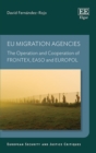 Image for EU migration agencies  : the operation and cooperation of FRONTEX, EASO and EUROPOL