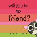 Image for Will you be my friend?