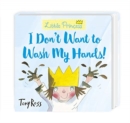 Image for I Don&#39;t Want to Wash My Hands!