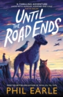 Until the road ends by Earle, Phil cover image