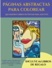 Image for Los mejores libros de pintar para adultos (Paginas abstractas para colorear) : Este libro contiene 36 laminas para colorear que se pueden usar para pintarlas, enmarcarlas y / o meditar con ellas. Pued