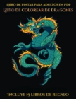 Image for Libro de pintar para adultos en PDF (Libro de colorear de dragones) : Este libro contiene 40 laminas para colorear que se pueden usar para pintarlas, enmarcarlas y / o meditar con ellas. Puede fotocop