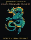 Image for Libros de pintar con detalles (Libro de colorear de dragones) : Este libro contiene 40 laminas para colorear que se pueden usar para pintarlas, enmarcarlas y / o meditar con ellas. Puede fotocopiarse,