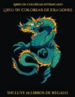 Image for Libro de colorear intrincado (Libro de colorear de dragones) : Este libro contiene 40 laminas para colorear que se pueden usar para pintarlas, enmarcarlas y / o meditar con ellas. Puede fotocopiarse, 