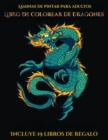 Image for Laminas de pintar para adultos (Libro de colorear de dragones) : Este libro contiene 40 laminas para colorear que se pueden usar para pintarlas, enmarcarlas y / o meditar con ellas. Puede fotocopiarse