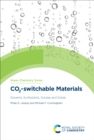 Image for CO2-Switchable Materials: Solvents, Surfactants, Solutes and Solids
