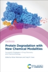 Image for Protein Degradation With New Chemical Modalities: Successful Strategies in Drug Discovery and Chemical Biology