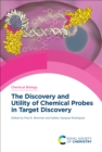 Image for The Discovery and Utility of Chemical Probes in Target Discovery