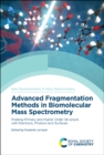 Image for Advanced fragmentation methods in biomolecular mass spectrometry  : probing primary and higher order structure with electrons, photons and surfaces