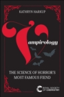 Image for Vampirology  : the science of horror&#39;s most famous fiend