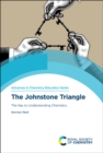 Image for The Johnstone triangle  : the key to understanding chemistry