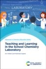 Image for Teaching and learning in the school chemistry laboratory