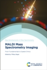 Image for MALDI mass spectrometry imaging  : from fundamentals to spatial omics
