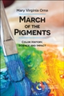 Image for March of the pigments  : color history, science and impact