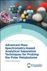 Image for Advanced Mass Spectrometry-Based Analytical Separation Techniques for Probing the Polar Metabolome