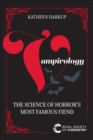 Image for Vampirology: The Science of Horror&#39;s Most Famous Fiend