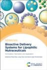 Image for Bioactive delivery systems for lipophilic nutraceuticals  : formulation, fabrication, and application