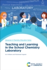 Image for Teaching and Learning in the School Chemistry Laboratory