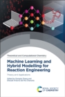 Image for Machine learning and hybrid modelling for reaction engineering  : theory and applicationsVolume 26