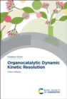 Image for Organocatalytic dynamic kinetic resolution