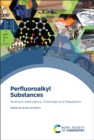 Image for Perfluoroalkyl substances  : synthesis, applications, challenges and regulations