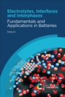 Image for Electrolytes, Interfaces and Interphases: Fundamentals and Applications in Batteries