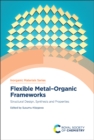 Image for Flexible metal-organic frameworks  : structural design, synthesis and properties