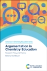 Image for Argumentation in chemistry education  : research, policy and practice
