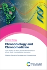 Image for Chronobiology and chronomedicine: from molecular and cellular mechanisms to whole body interdigitating networks : 23