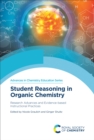 Image for Student Reasoning in Organic Chemistry: Research Advances and Evidence-Based Instructional Practices : Volume 10