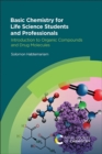 Image for Basic chemistry for life science students and professionals  : introduction to organic compounds and drug molecules