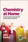 Image for Chemistry at home  : exploring the ingredients in everyday products