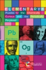 Image for Elementary!  : puzzles for the chemically curious and the periodically perplexed