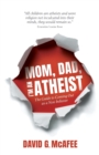 Image for Mom, Dad, I&#39;m an Atheist
