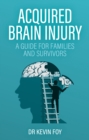 Image for Acquired Brain Injury: A Guide for Families and Survivors