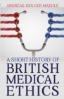 Image for A Short History of British Medical Ethics