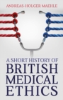 Image for Short History of British Medical Ethics