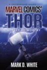 Image for A Philosopher Reads...Marvel Comics&#39; Thor : If They Be Worthy