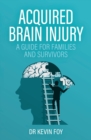 Image for Acquired Brain Injury : A Guide for Families and Survivors
